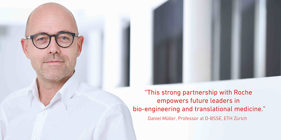 Statement-on-ETH-Roche-collaboration-Daniel-Muller "This strong partnership with Roche empowers future leaders in bio-engineering and translational medicine"